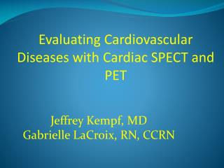 Evaluating Cardiovascular Diseases with Cardiac SPECT and PET