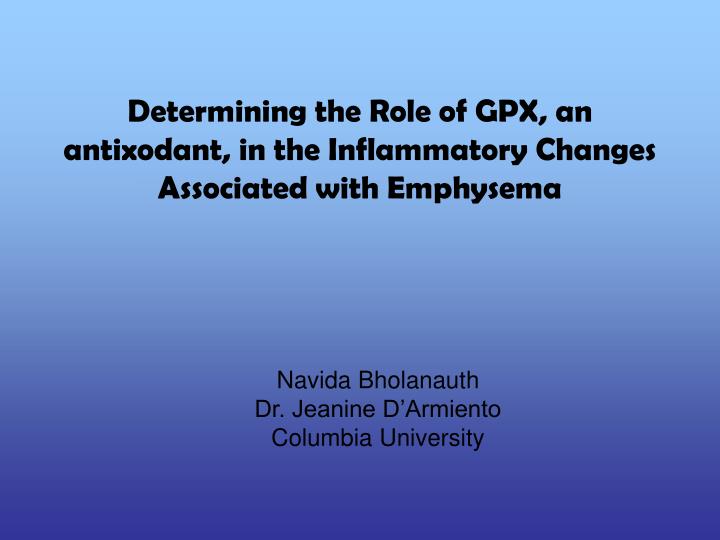 determining the role of gpx an antixodant in the inflammatory changes associated with emphysema
