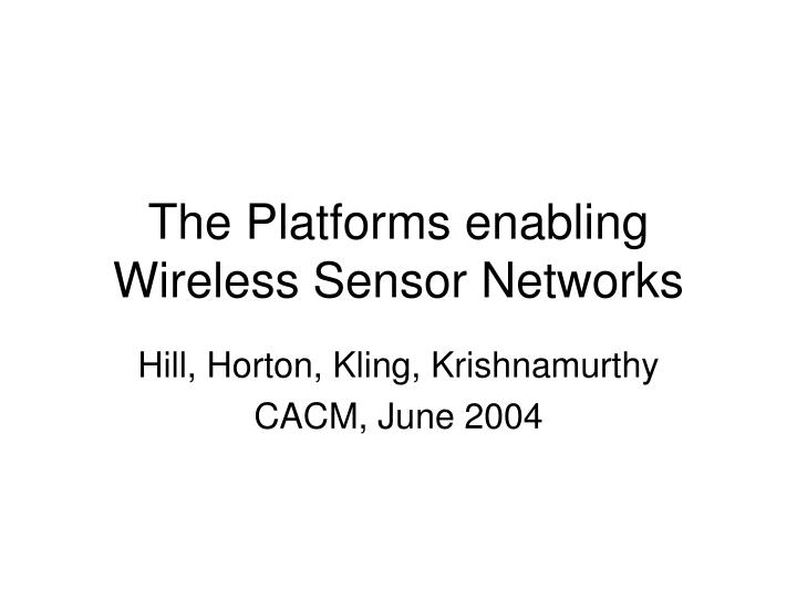 the platforms enabling wireless sensor networks