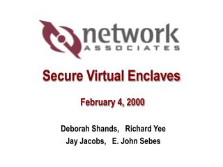 Secure Virtual Enclaves February 4, 2000