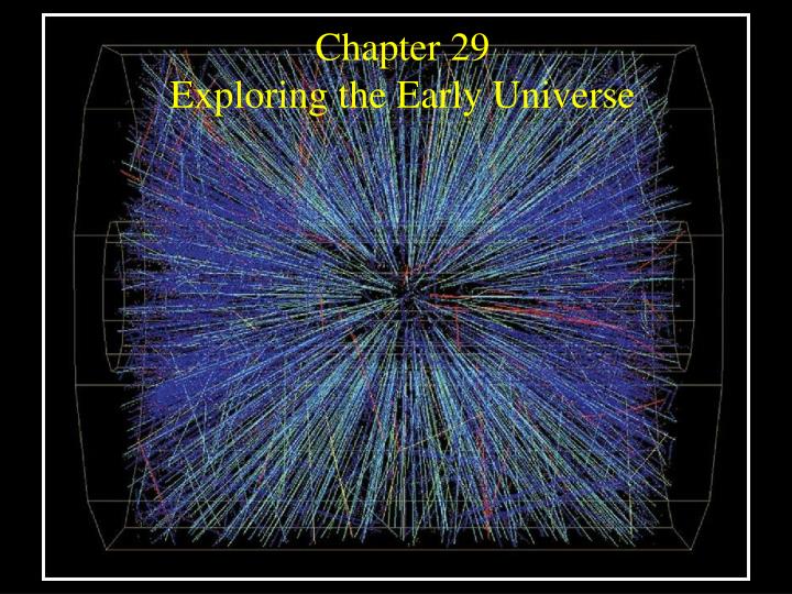 chapter 29 exploring the early universe