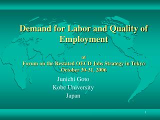 Demand for Labor and Quality of Employment at Forum on the Restated OECD Jobs Strategy in Tokyo October 30-31, 2006
