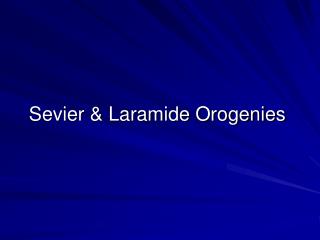 Sevier &amp; Laramide Orogenies