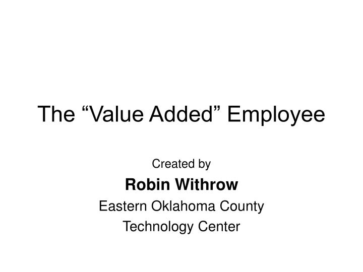 the value added employee