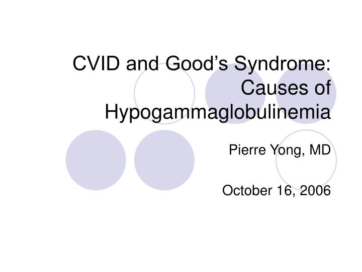 cvid and good s syndrome causes of hypogammaglobulinemia