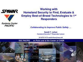 Working with Homeland Security to Find, Evaluate &amp; Employ Best-of-Breed Technologies to 1 st Responders