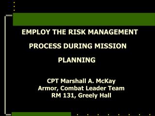 EMPLOY THE RISK MANAGEMENT PROCESS DURING MISSION PLANNING