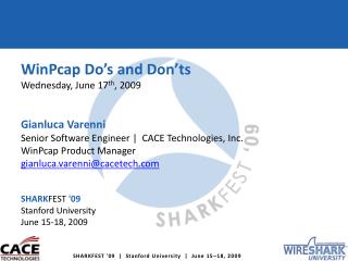 WinPcap Do’s and Don’ts Wednesday, June 17 th , 2009 Gianluca Varenni Senior Software Engineer | CACE Technologies,