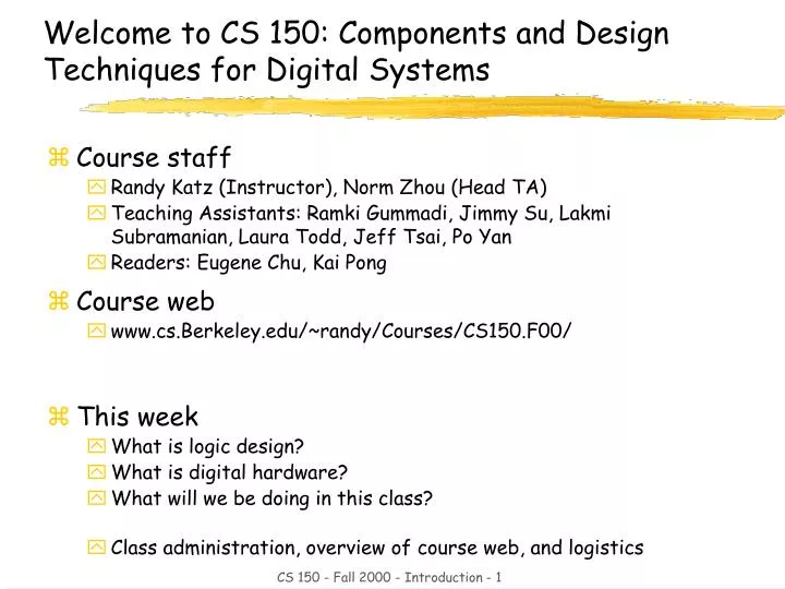 welcome to cs 150 components and design techniques for digital systems