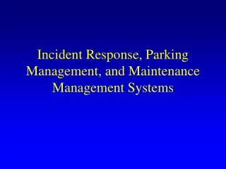 Incident Response, Parking Management, and Maintenance Management Systems