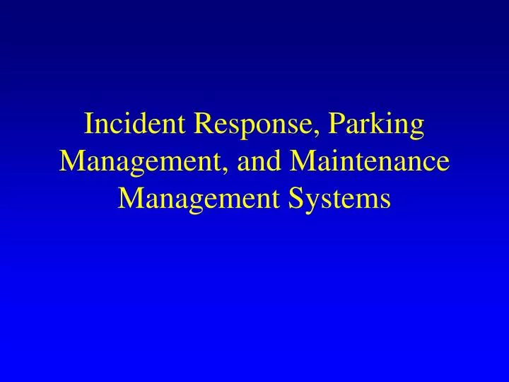 incident response parking management and maintenance management systems
