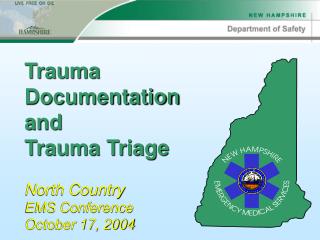 Trauma Documentation and Trauma Triage North Country EMS Conference October 17, 2004
