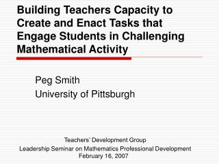 Building Teachers Capacity to Create and Enact Tasks that Engage Students in Challenging Mathematical Activity