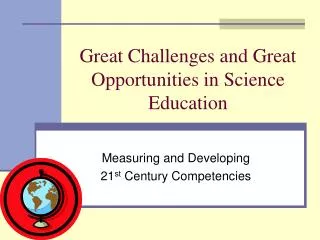Great Challenges and Great Opportunities in Science Education