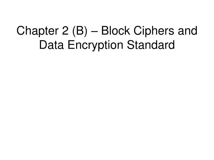 chapter 2 b block ciphers and data encryption standard