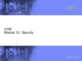 z/VM Module 12: Security