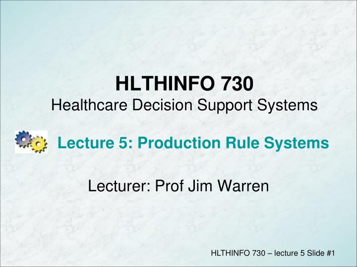 hlthinfo 730 healthcare decision support systems lecture 5 production rule systems