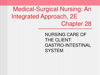 Medical-Surgical Nursing: An Integrated Approach, 2E							 Chapter 28