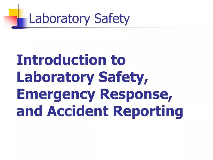 introduction to laboratory safety emergency response and accident reporting