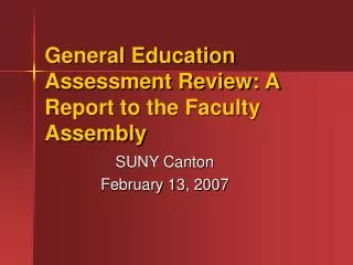 General Education Assessment Review: A Report to the Faculty Assembly
