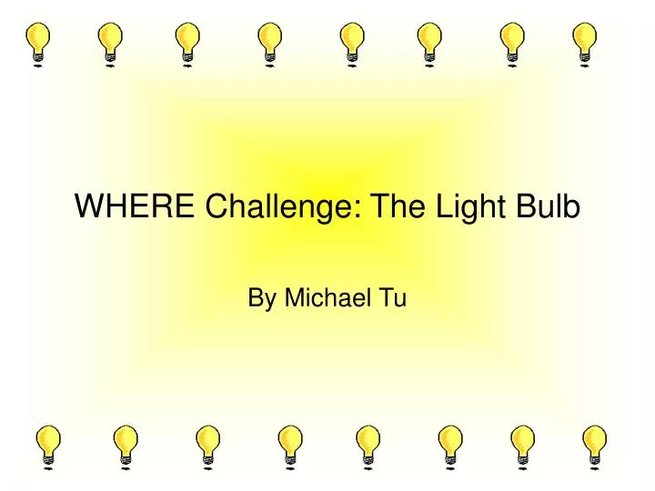 where challenge the light bulb