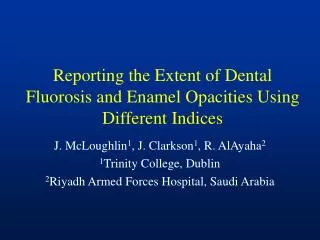 Reporting the Extent of Dental Fluorosis and Enamel Opacities Using Different Indices