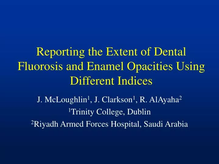 reporting the extent of dental fluorosis and enamel opacities using different indices