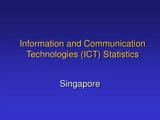 Information and Communication Technologies (ICT) Statistics