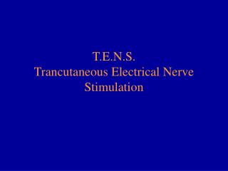 T.E.N.S. Trancutaneous Electrical Nerve Stimulation