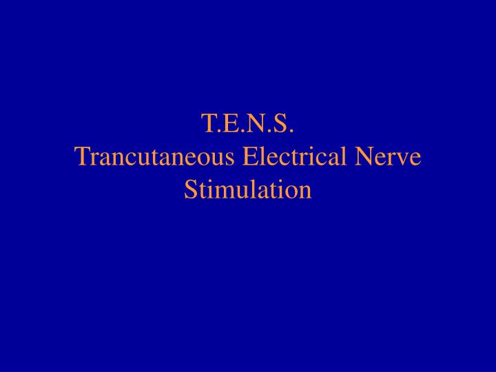 t e n s trancutaneous electrical nerve stimulation