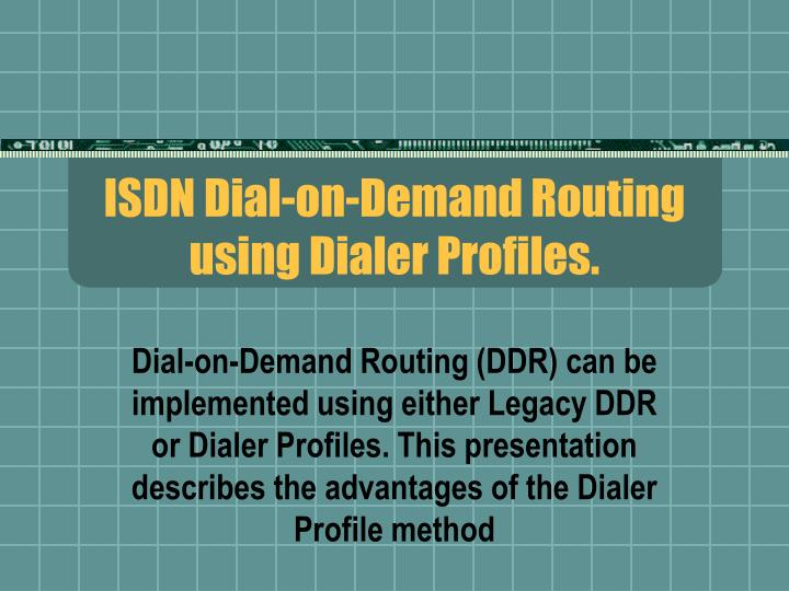 isdn dial on demand routing using dialer profiles