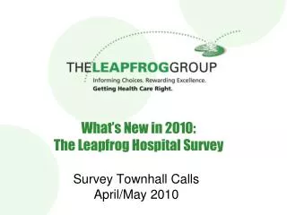 What’s New in 2010: The Leapfrog Hospital Survey