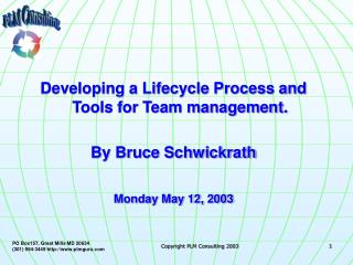 Developing a Lifecycle Process and Tools for Team management. By Bruce Schwickrath Monday May 12, 2003