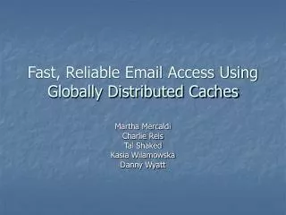 Fast, Reliable Email Access Using Globally Distributed Caches
