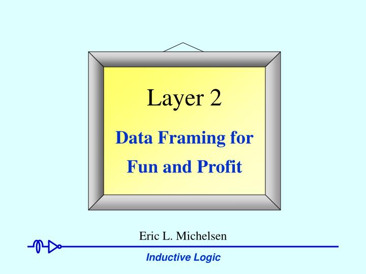 layer 2 data framing for fun and profit