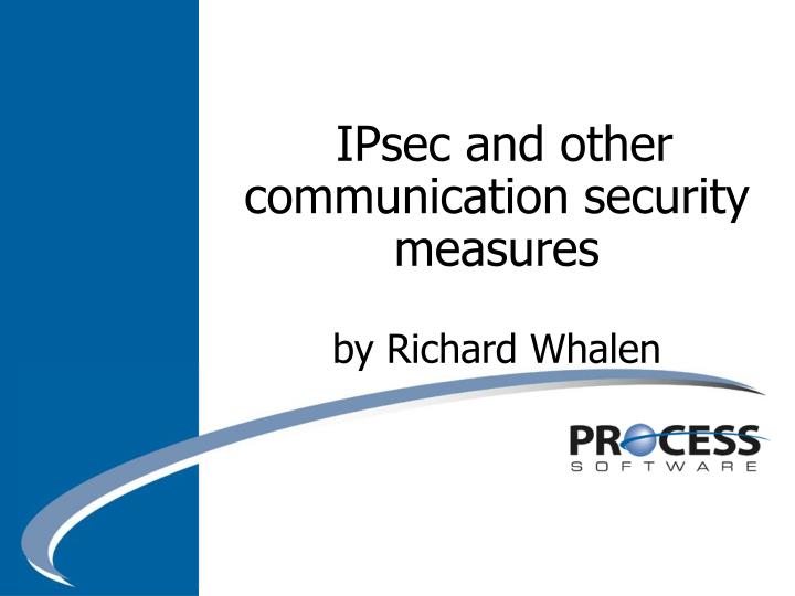 ipsec and other communication security measures by richard whalen
