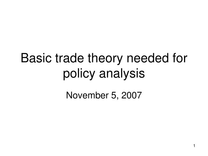 basic trade theory needed for policy analysis