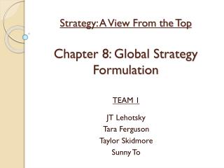 Strategy: A View From the Top Chapter 8: Global Strategy Formulation
