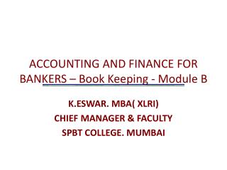 ACCOUNTING AND FINANCE FOR BANKERS – Book Keeping - Module B