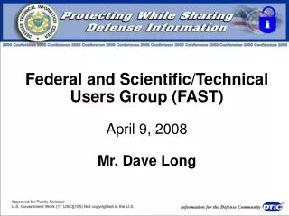 Federal and Scientific/Technical Users Group (FAST) April 9, 2008 Mr. Dave Long
