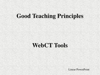Good Teaching Principles WebCT Tools