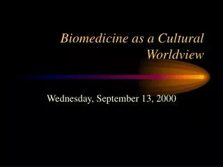 Biomedicine as a Cultural Worldview