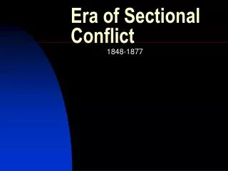 Era of Sectional Conflict