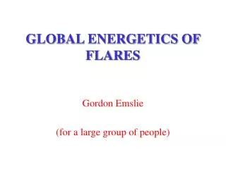 GLOBAL ENERGETICS OF FLARES