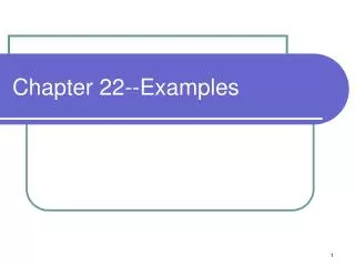 Chapter 22--Examples