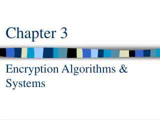 Chapter 3 Encryption Algorithms &amp; Systems