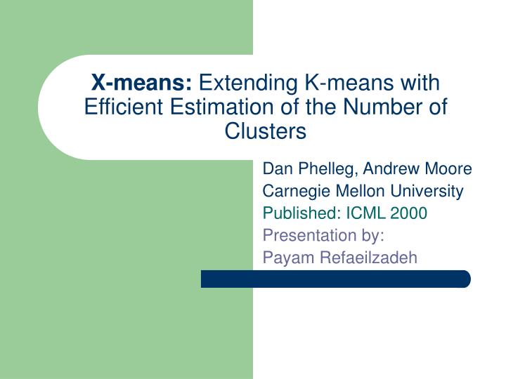 x means extending k means with efficient estimation of the number of clusters