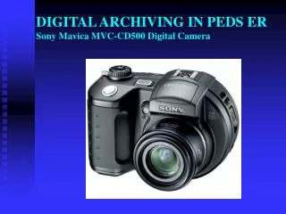 DIGITAL ARCHIVING IN PEDS ER Sony Mavica MVC-CD500 Digital Camera