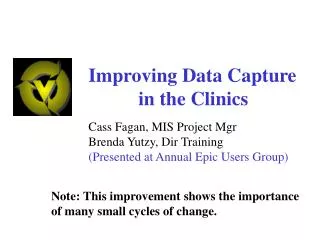 Cass Fagan, MIS Project Mgr Brenda Yutzy, Dir Training (Presented at Annual Epic Users Group)