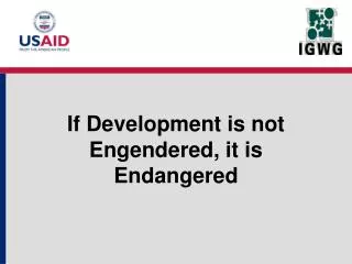 If Development is not Engendered, it is Endangered